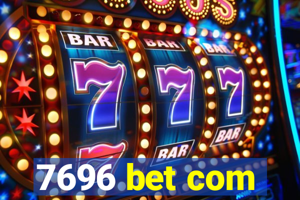 7696 bet com